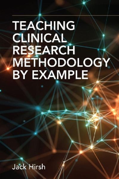 Teaching Clinical Research Methodology by Example (eBook, ePUB) Teaching Clinical Research Methodology by Example (eBook, ePUB)