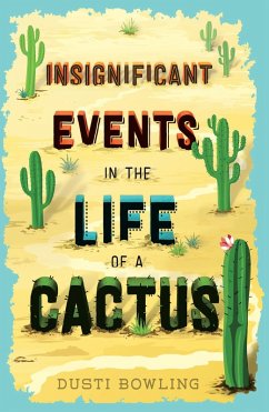 Insignificant Events in the Life of a Cactus (eBook, ePUB) - Bowling, Dusti