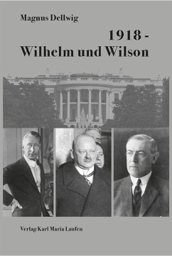 1918 - Wilhelm und Wilson (eBook, ePUB) - Dellwig, Magnus