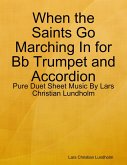 When the Saints Go Marching In for Bb Trumpet and Accordion - Pure Duet Sheet Music By Lars Christian Lundholm (eBook, ePUB)