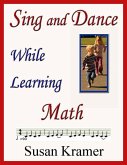 Sing and Dance While Learning Math (eBook, ePUB) Sing and Dance While Learning Math (eBook, ePUB)