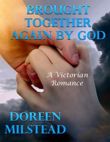 Brought Together Again By God: A Victorian Romance (eBook, ePUB) Brought Together Again By God: A Victorian Romance (eBook, ePUB)