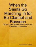 When the Saints Go Marching In for Bb Clarinet and Bassoon - Pure Duet Sheet Music By Lars Christian Lundholm (eBook, ePUB)