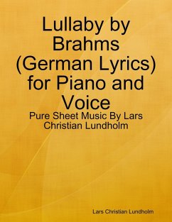 Lullaby by Brahms (German Lyrics) for Piano and Voice - Pure Sheet Music By Lars Christian Lundholm (eBook, ePUB) - Lundholm, Lars Christian