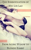 The Bimbofication of Mei Lin Lao: From Aging Widow to Blonde Bimbo (The Bimbofication of Woman, #6) (eBook, ePUB)