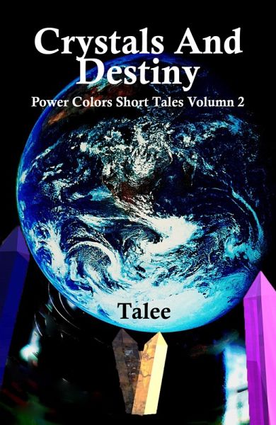 Crystals And Destiny (Power Colors Short Tales, #1) (eBook, ePUB)