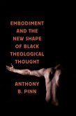 Embodiment and the New Shape of Black Theological Thought (eBook, ePUB)
