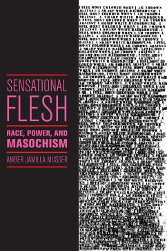 Sensational Flesh (eBook, ePUB) - Musser, Amber Jamilla Sensational Flesh (eBook, ePUB) - Musser, Amber Jamilla