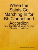 When the Saints Go Marching In for Bb Clarinet and Accordion - Pure Duet Sheet Music By Lars Christian Lundholm (eBook, ePUB)