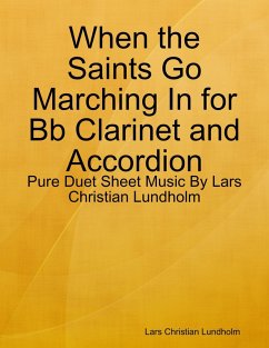 When the Saints Go Marching In for Bb Clarinet and Accordion - Pure Duet Sheet Music By Lars Christian Lundholm (eBook, ePUB) - Lundholm, Lars Christian