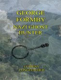 George Formby: Nazi Ghost Hunter (eBook, ePUB) George Formby: Nazi Ghost Hunter (eBook, ePUB)
