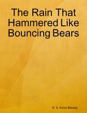 The Rain That Hammered Like Bouncing Bears (eBook, ePUB)