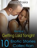 Erotica: Getting Laid Tonight, 10 Erotic Stories Collection (eBook, ePUB)