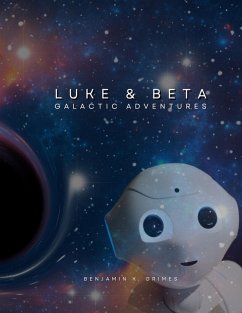 Luke and Beta: Galactic Adventures (eBook, ePUB) - Grimes, Benjamin