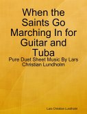 When the Saints Go Marching In for Guitar and Tuba - Pure Duet Sheet Music By Lars Christian Lundholm (eBook, ePUB)