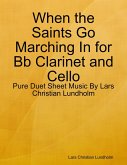When the Saints Go Marching In for Bb Clarinet and Cello - Pure Duet Sheet Music By Lars Christian Lundholm (eBook, ePUB)