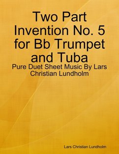 Cover Two Part Invention No. 5 for Bb Trumpet and Tuba - Pure Duet Sheet Music By Lars Christian Lundholm (eBook, ePUB)