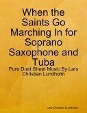 When the Saints Go Marching In for Soprano Saxophone and Tuba - Pure Duet Sheet Music By Lars Christian Lundholm (eBook, ePUB)