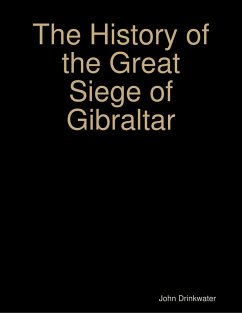 The History of the Great Siege of Gibraltar (eBook, ePUB) - Drinkwater, John