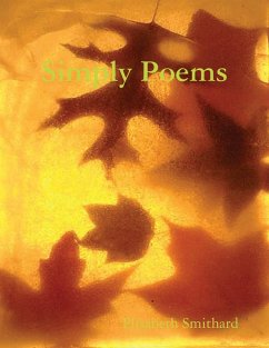 Simply Poems (eBook, ePUB) - Smithard, Elisabeth Simply Poems (eBook, ePUB) - Smithard, Elisabeth