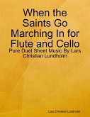When the Saints Go Marching In for Flute and Cello - Pure Duet Sheet Music By Lars Christian Lundholm (eBook, ePUB)