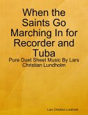 When the Saints Go Marching In for Recorder and Tuba - Pure Duet Sheet Music By Lars Christian Lundholm (eBook, ePUB)