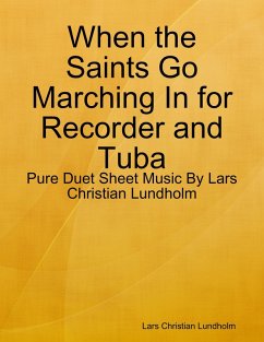Cover When the Saints Go Marching In for Recorder and Tuba - Pure Duet Sheet Music By Lars Christian Lundholm (eBook, ePUB)