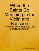 When the Saints Go Marching In for Violin and Bassoon - Pure Duet Sheet Music By Lars Christian Lundholm (eBook, ePUB)