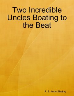 Two Incredible Uncles Boating to the Beat (eBook, ePUB) - Blackay, R. S. Arrow