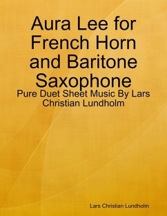 Aura Lee for French Horn and Baritone Saxophone - Pure Duet Sheet Music By Lars Christian Lundholm (eBook, ePUB) - Lundholm, Lars Christian