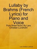 Lullaby by Brahms (French Lyrics) for Piano and Voice - Pure Sheet Music By Lars Christian Lundholm (eBook, ePUB)