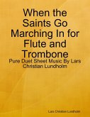 When the Saints Go Marching In for Flute and Trombone - Pure Duet Sheet Music By Lars Christian Lundholm (eBook, ePUB)