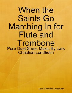 When the Saints Go Marching In for Flute and Trombone - Pure Duet Sheet Music By Lars Christian Lundholm (eBook, ePUB) - Lundholm, Lars Christian