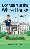 Downstairs at the White House: A teenager, an Oval Office, and a ringside seat to Watergate.