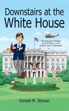 Downstairs at the White House: A teenager, an Oval Office, and a ringside seat to Watergate. - Stinson, Donald M.