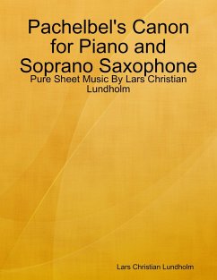 Cover Pachelbel's Canon for Piano and Soprano Saxophone - Pure Sheet Music By Lars Christian Lundholm (eBook, ePUB)