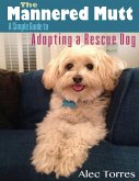 The Mannered Mutt: A Simple Guide to Adopting a Rescue Dog (eBook, ePUB)