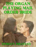 The Organ Playing Mail Order Bride (eBook, ePUB)