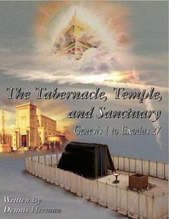 The Tabernacle, Temple, and Sanctuary: Genesis 1 to Exodus 27 (eBook, ePUB) - Herman, Dennis