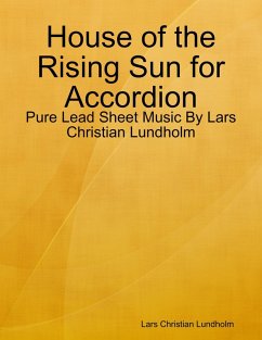 Cover House of the Rising Sun for Accordion - Pure Lead Sheet Music By Lars Christian Lundholm (eBook, ePUB)