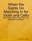 When the Saints Go Marching In for Violin and Cello - Pure Duet Sheet Music By Lars Christian Lundholm (eBook, ePUB)