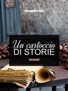 Un cartoccio di storie (eBook, ePUB) - Mei, Annamaria