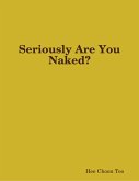 Seriously Are You Naked? (eBook, ePUB) Seriously Are You Naked? (eBook, ePUB)