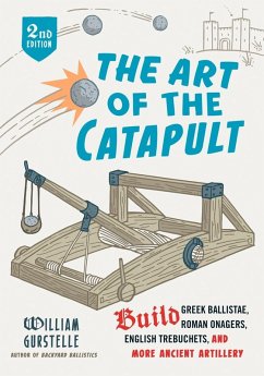 Art of the Catapult (eBook, ePUB) - Gurstelle, William