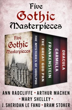 Five Gothic Masterpieces (eBook, ePUB) - Stoker, Bram; Shelley, Mary; Radcliffe, Ann; Le Fanu, J. Sheridan; Machen, Arthur
