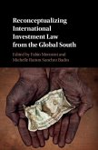 Reconceptualizing International Investment Law from the Global South (eBook, PDF)