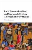 Race, Transnationalism, and Nineteenth-Century American Literary Studies (eBook, PDF)