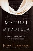 El manual del profeta / The Prophet's Manual (eBook, ePUB) El manual del profeta / The Prophet's Manual (eBook, ePUB)