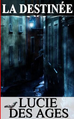 La destinée (eBook, ePUB) - Des Ages, Lucie La destinée (eBook, ePUB) - Des Ages, Lucie