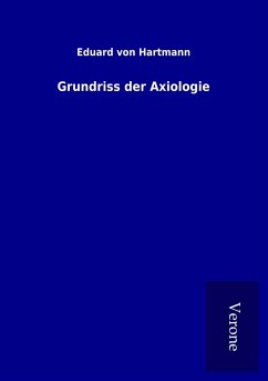 Grundriss der Axiologie - Hartmann, Eduard Von